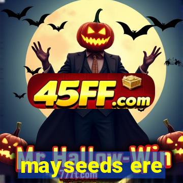 mayseeds ere